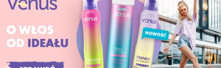 Trwa kampania promująca pianki i żele do golenia Venus